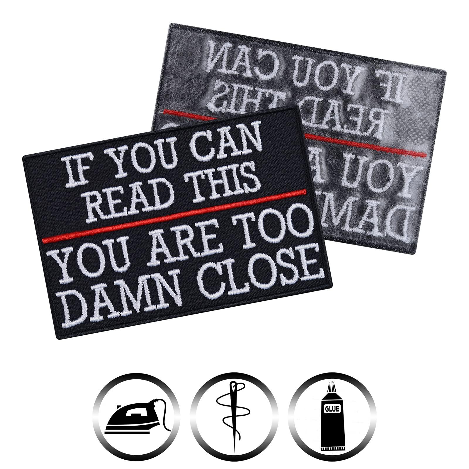 If You Can Read This You are Too Damn Close - Embroidered Iron on Word Patches for Motorcycle Bikers Riders | Sew on or Iron on Bikers Applique Patches for for All Fabrics | 90X60 mm 1