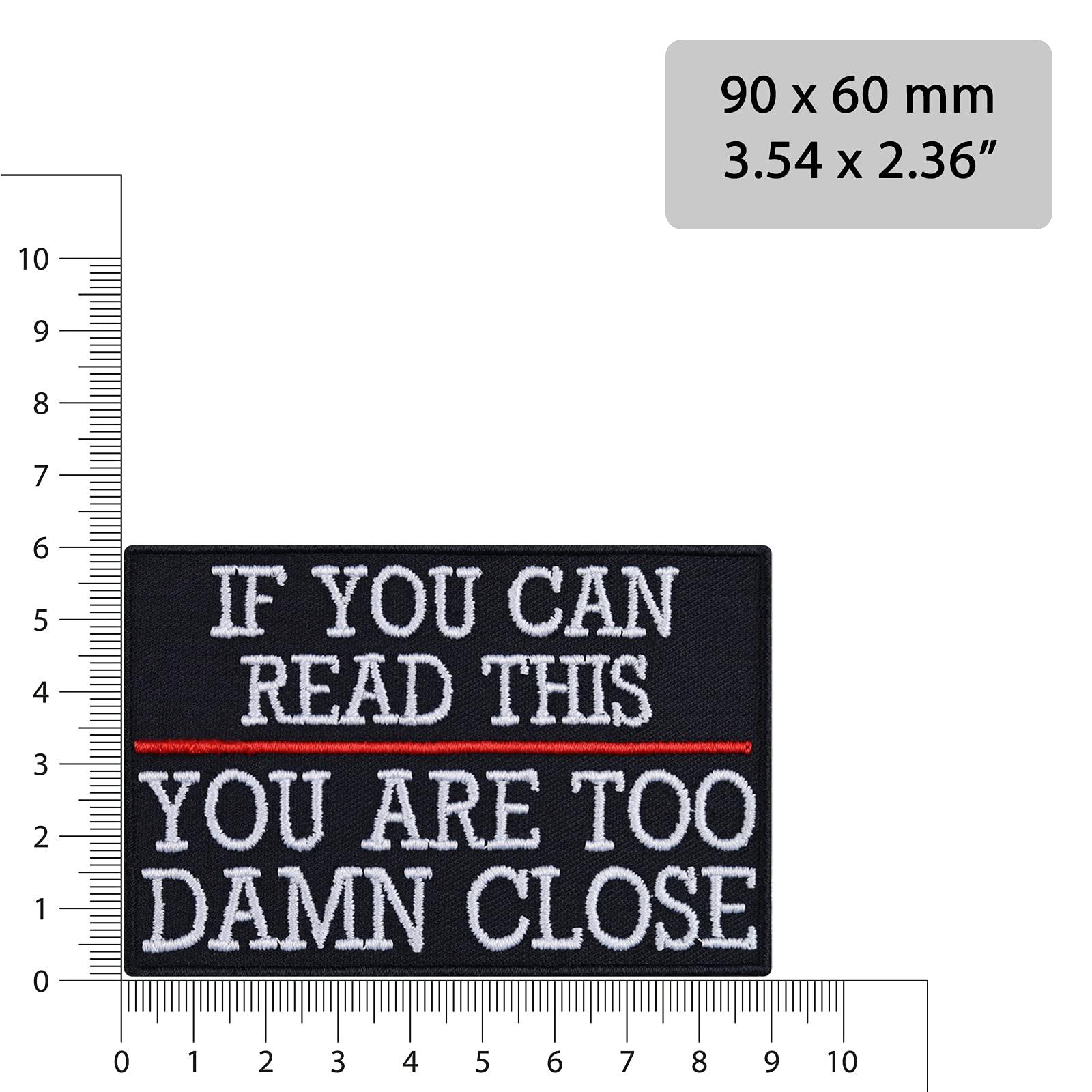 If You Can Read This You are Too Damn Close - Embroidered Iron on Word Patches for Motorcycle Bikers Riders | Sew on or Iron on Bikers Applique Patches for for All Fabrics | 90X60 mm 2